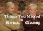 Still Game ‘THINGS YOU MISSED IN STILL GAME’ read description